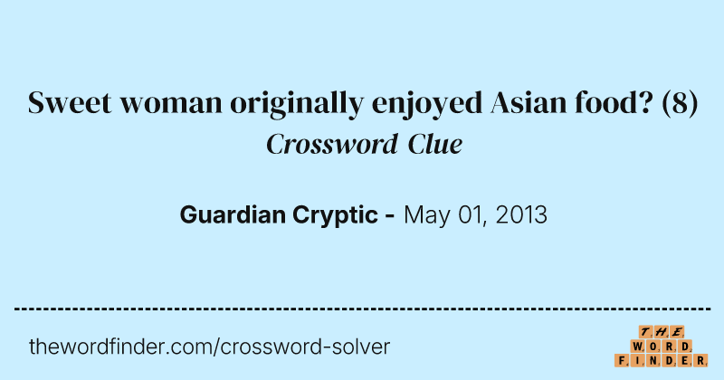 Sweet woman originally enjoyed Asian food? crossword clue image