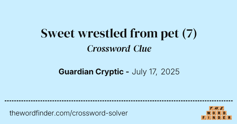 Sweet wrestled from pet crossword clue image