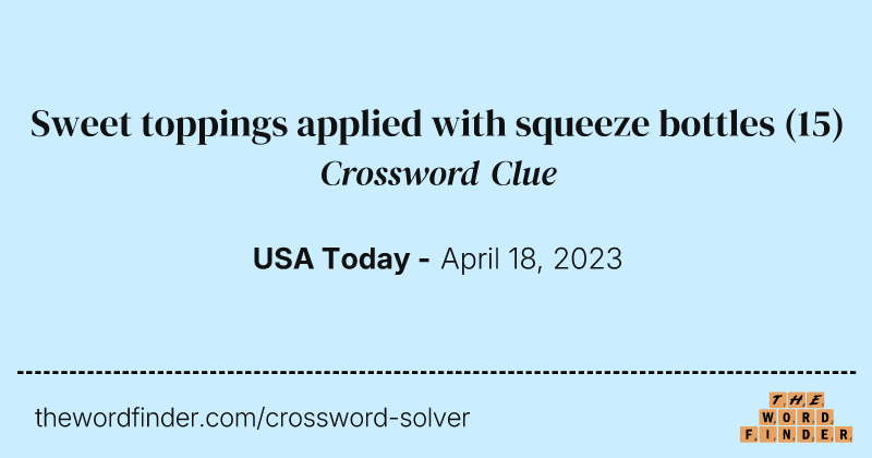 Sweet toppings applied with squeeze bottles crossword clue image