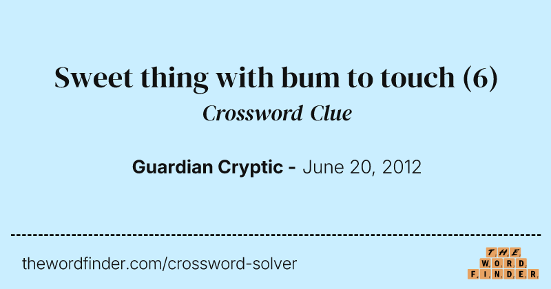 Sweet thing with bum to touch crossword clue image