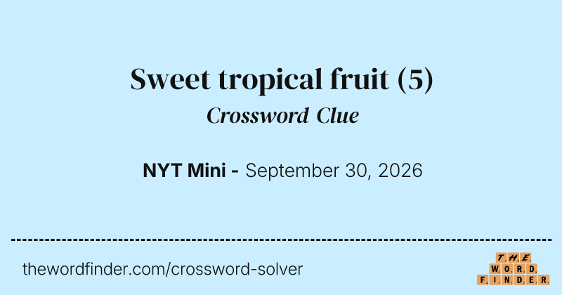 Sweet tropical fruit crossword clue image