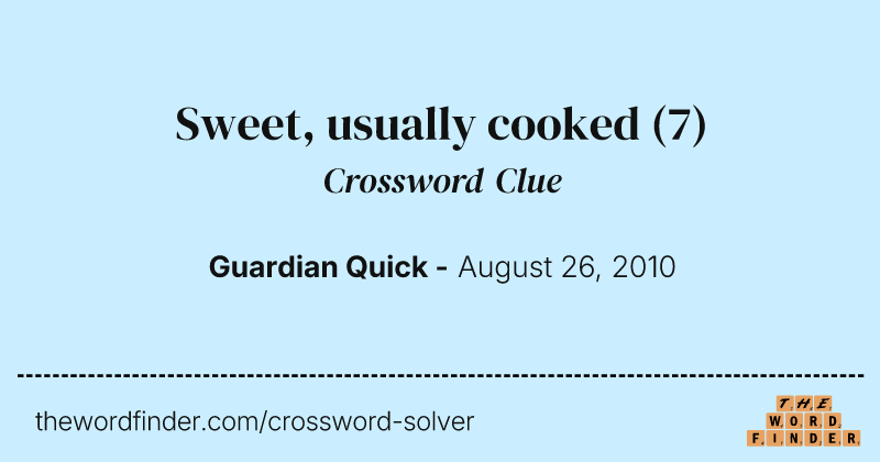 Sweet, usually cooked crossword clue image