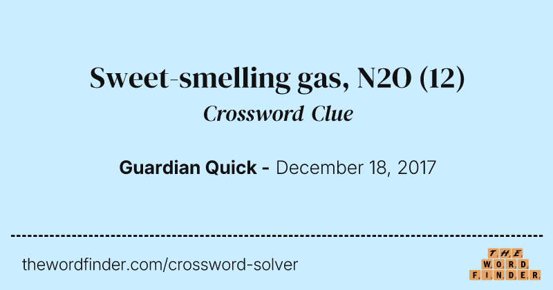 Sweet-smelling gas, N2O crossword clue image