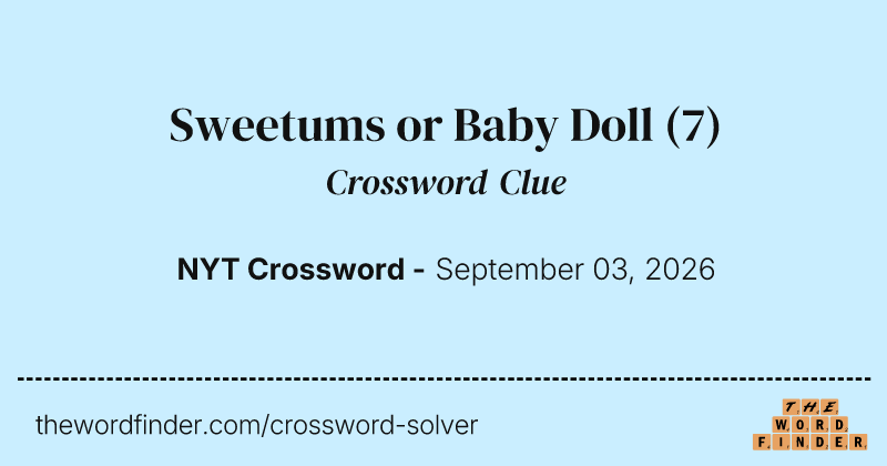 Sweetums or Baby Doll crossword clue image