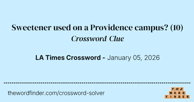 Sweetener used on a Providence campus? crossword clue image