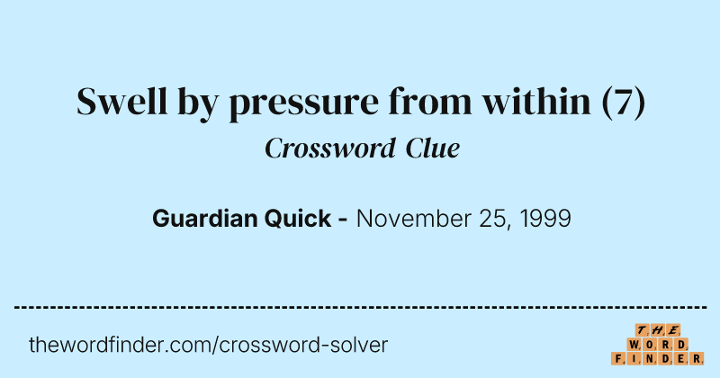Swell by pressure from within crossword clue image