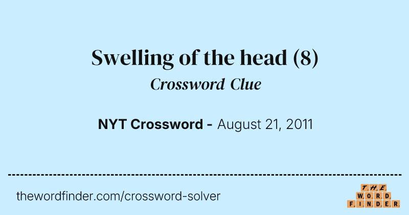 Swelling of the head crossword clue image
