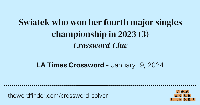 Swiatek who won her fourth major singles championship in 2023 crossword clue image