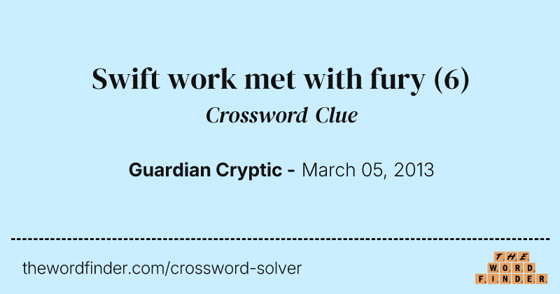 Swift work met with fury crossword clue image