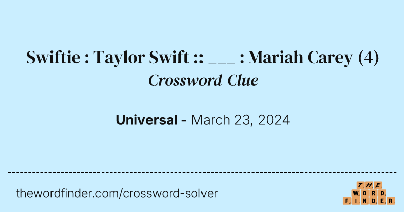Swiftie : Taylor Swift :: ___ : Mariah Carey crossword clue image
