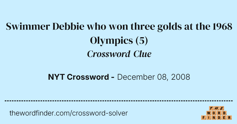 Swimmer Debbie who won three golds at the 1968 Olympics crossword clue image