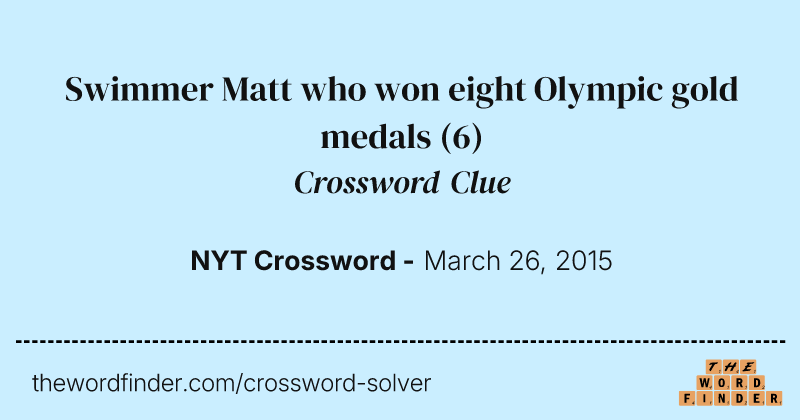 Swimmer Matt who won eight Olympic gold medals crossword clue image