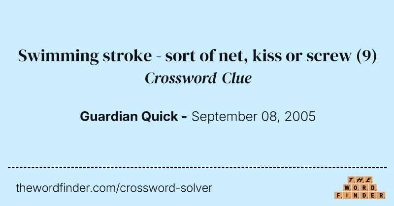 Swimming stroke - sort of net, kiss or screw crossword clue image