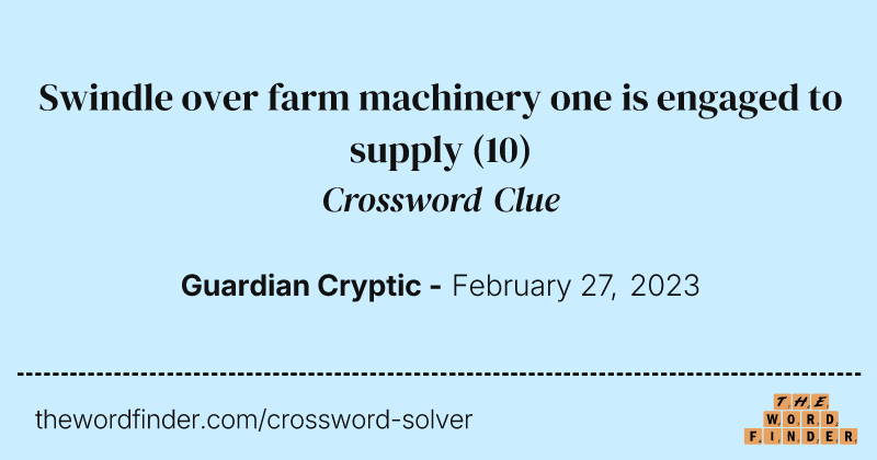 Swindle over farm machinery one is engaged to supply crossword clue image