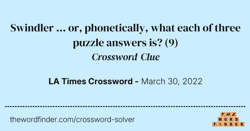 Swindler ... or, phonetically, what each of three puzzle answers is? crossword clue image