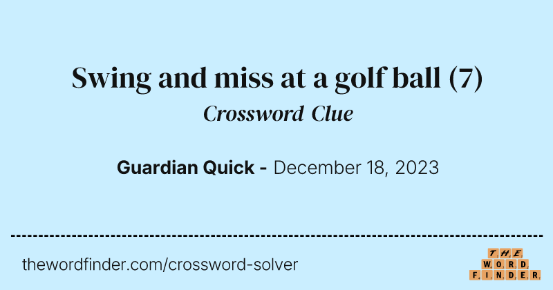 Swing and miss at a golf ball crossword clue image