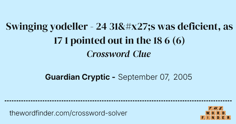 Swinging yodeller - 24 31's was deficient, as 17 1 pointed out in the 18 6 crossword clue image
