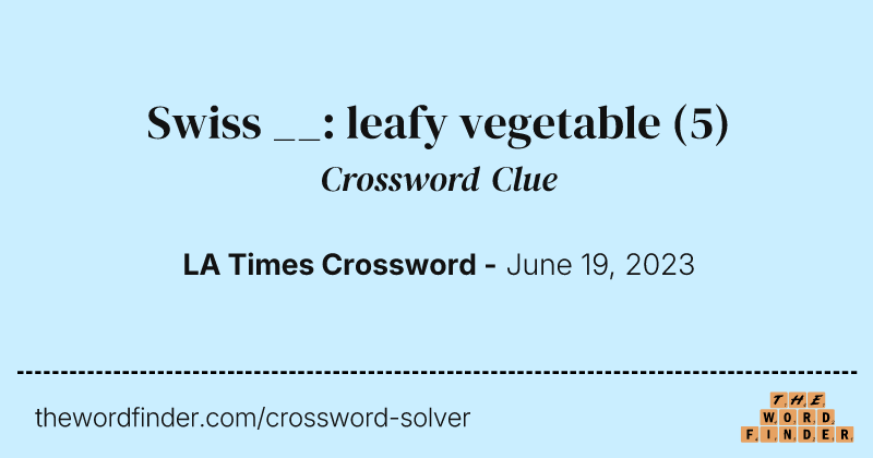 Swiss __: leafy vegetable crossword clue image