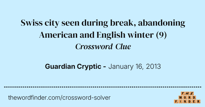 Swiss city seen during break, abandoning American and English winter crossword clue image