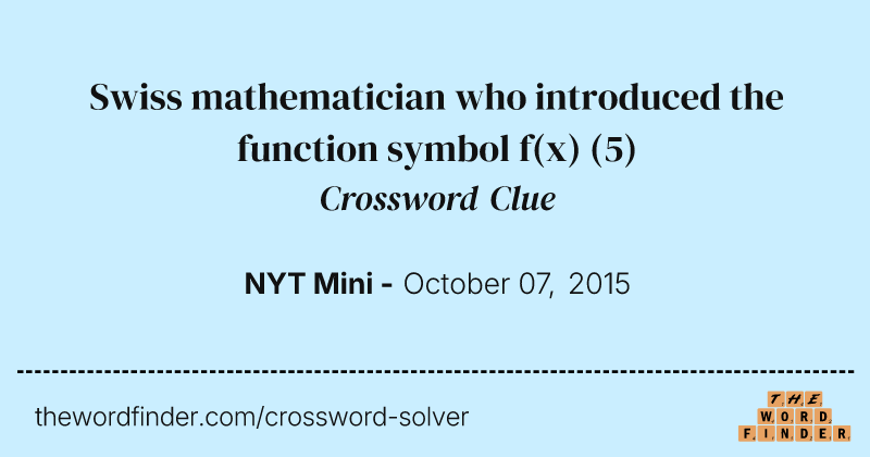 Swiss mathematician who introduced the function symbol f(x) crossword clue image