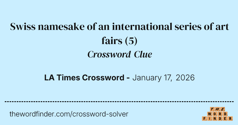 Swiss namesake of an international series of art fairs crossword clue image