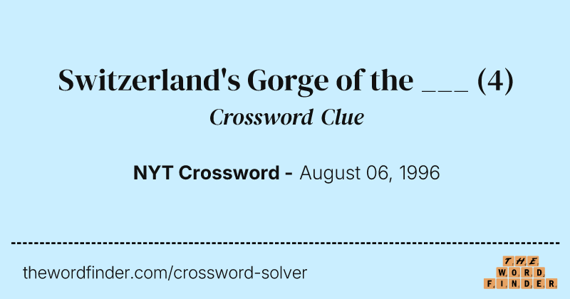 Switzerland's Gorge of the ___ crossword clue image