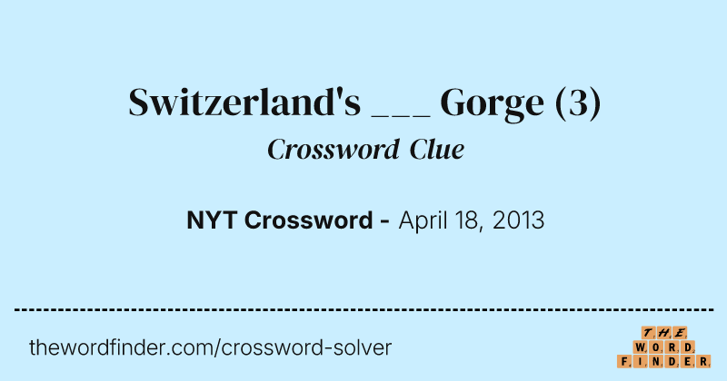 Switzerland's ___ Gorge crossword clue image