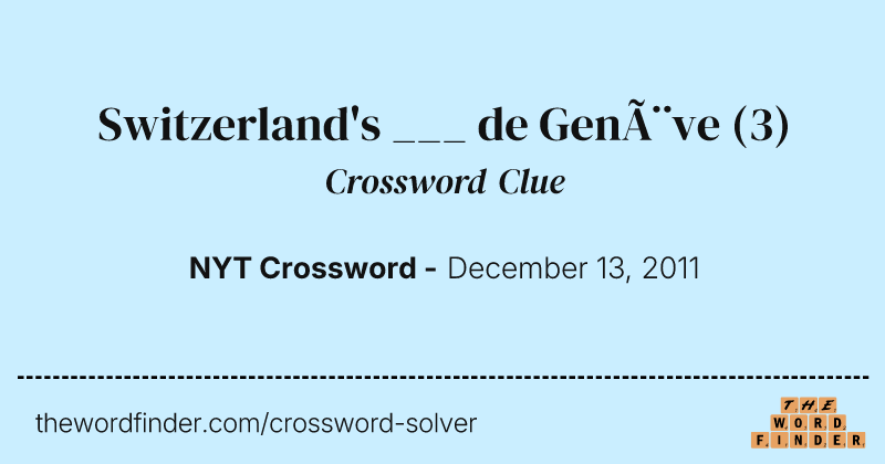 Switzerland's ___ de Genève crossword clue image