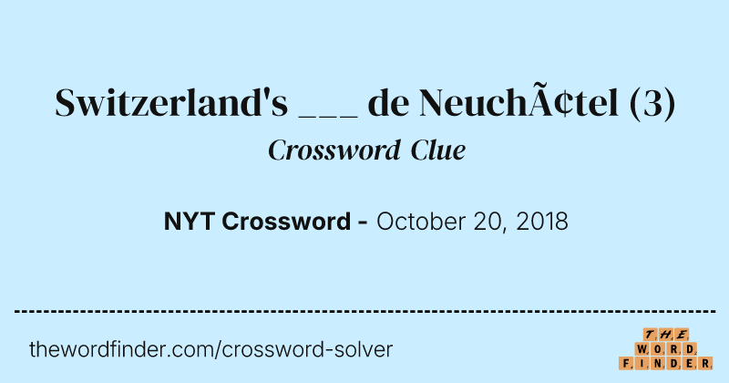 Switzerland's ___ de Neuchâtel crossword clue image