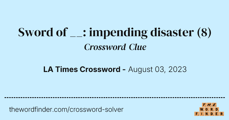 Sword of __: impending disaster crossword clue image