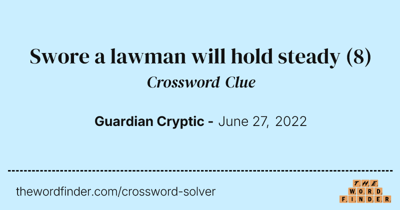 Swore a lawman will hold steady crossword clue image