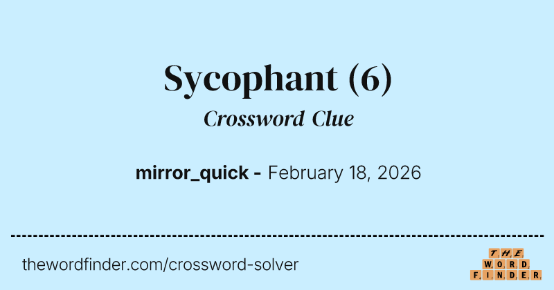 Sycophant — Crossword Clue