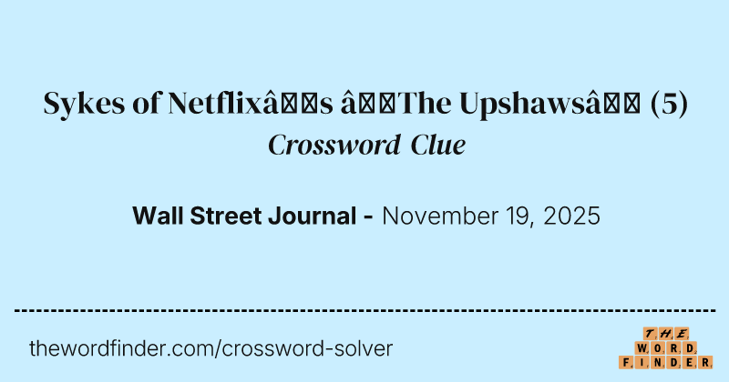 Sykes of Netflix’s “The Upshaws” crossword clue image