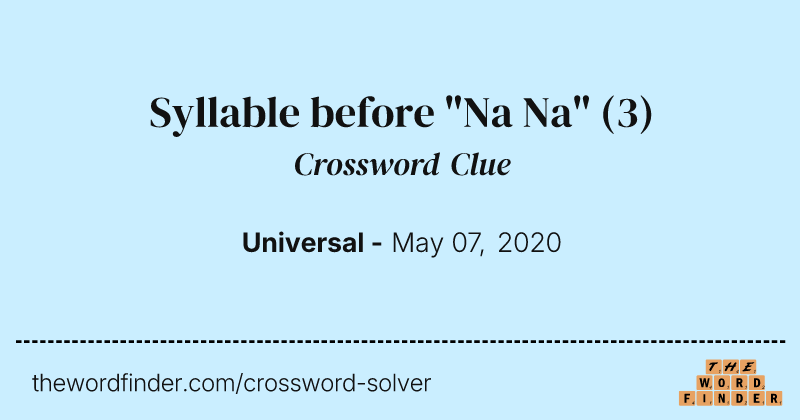 Syllable before "Na Na" crossword clue image