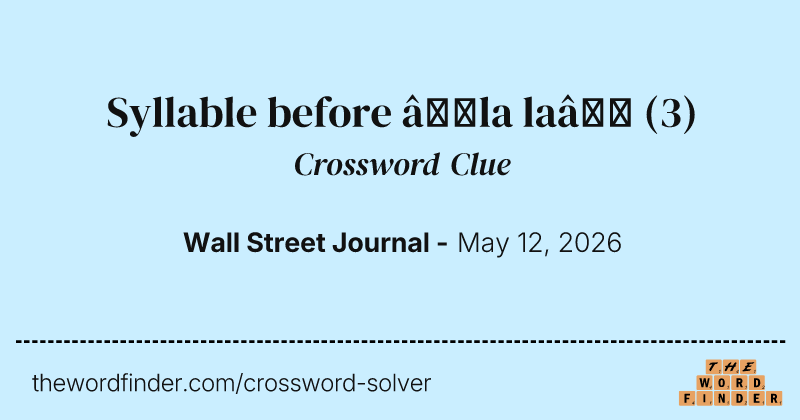 Syllable before “la la” crossword clue image