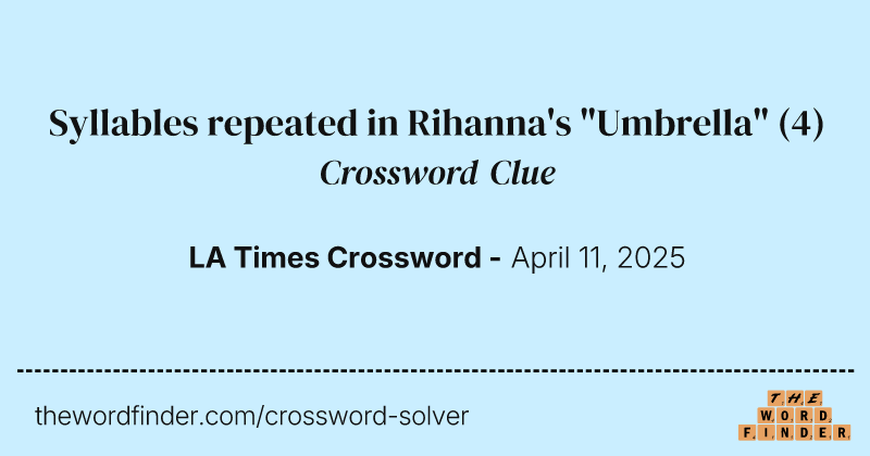 Syllables repeated in Rihanna's "Umbrella" crossword clue image