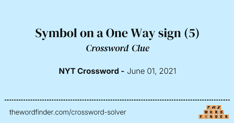 Symbol on a One Way sign crossword clue image
