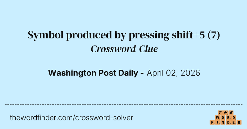Symbol produced by pressing shift+5 crossword clue image