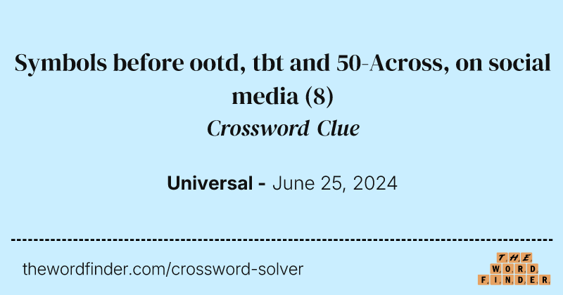 Symbols before ootd, tbt and 50-Across, on social media crossword clue image