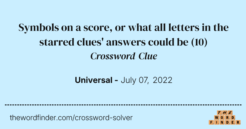 Symbols on a score, or what all letters in the starred clues' answers could be crossword clue image