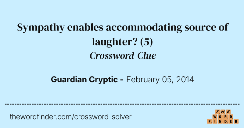 Sympathy enables accommodating source of laughter? crossword clue image