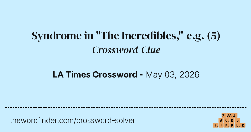 Syndrome in "The Incredibles," e.g. crossword clue image