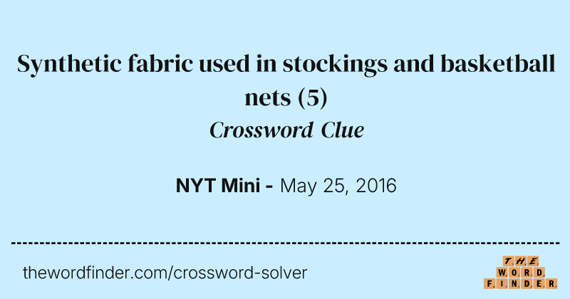 Synthetic fabric used in stockings and basketball nets crossword clue image