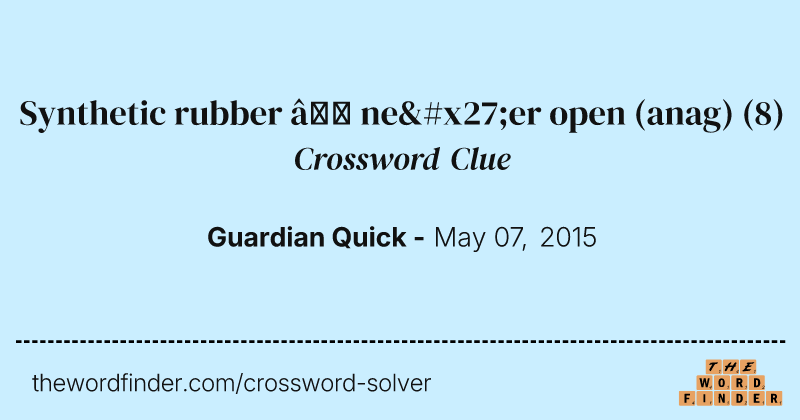 Synthetic rubber — ne'er open (anag) crossword clue image