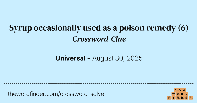Syrup occasionally used as a poison remedy crossword clue image