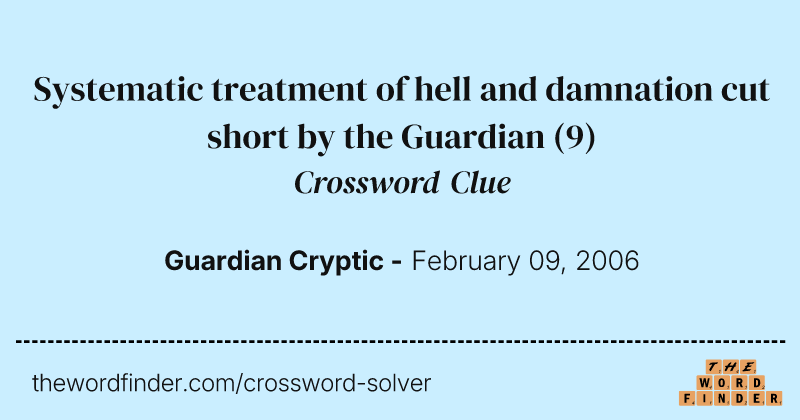 Systematic treatment of hell and damnation cut short by the Guardian crossword clue image