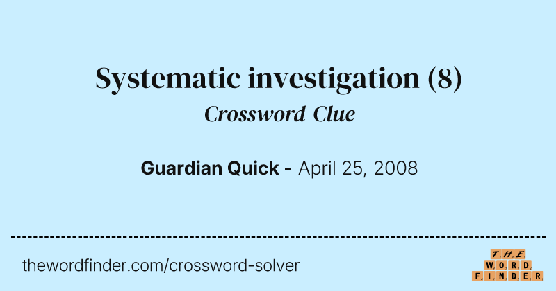 Systematic investigation crossword clue image