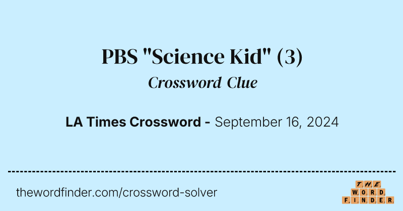 PBS "Science Kid" crossword clue image