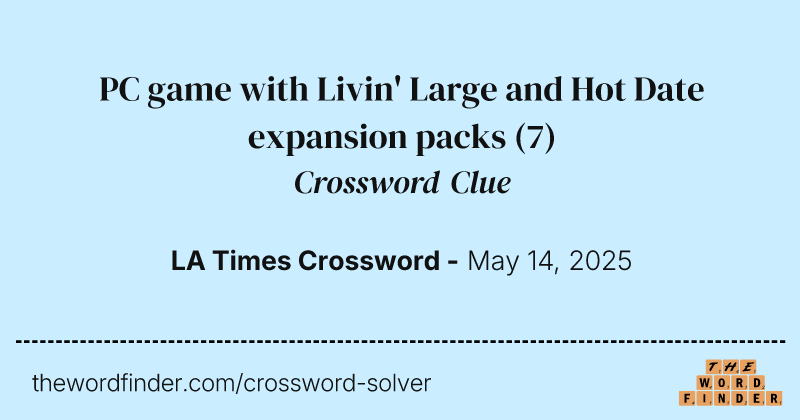 PC game with Livin' Large and Hot Date expansion packs crossword clue image