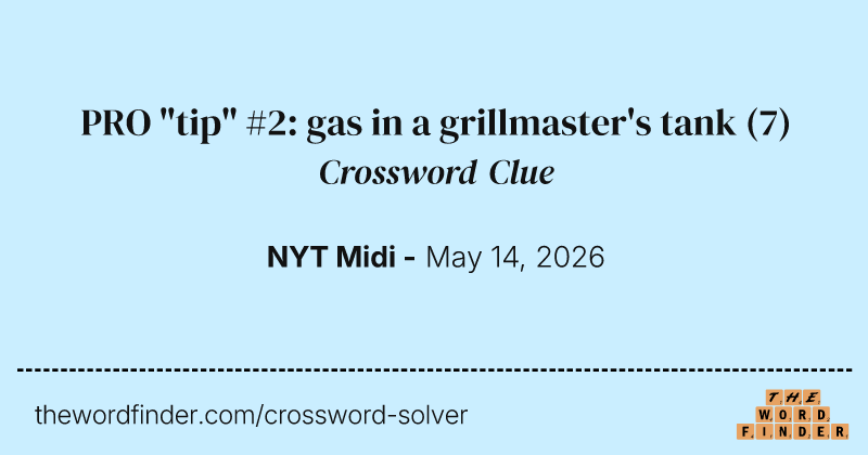 PRO "tip" #2: gas in a grillmaster's tank crossword clue image